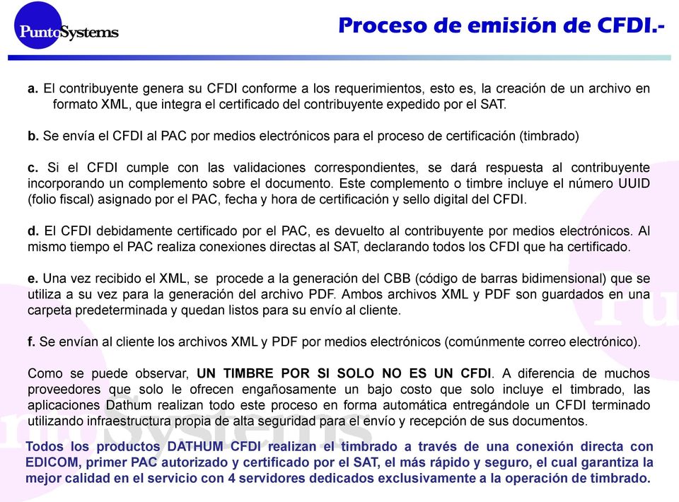 Se envía el CFDI al PAC por medios electrónicos para el proceso de certificación (timbrado) c.