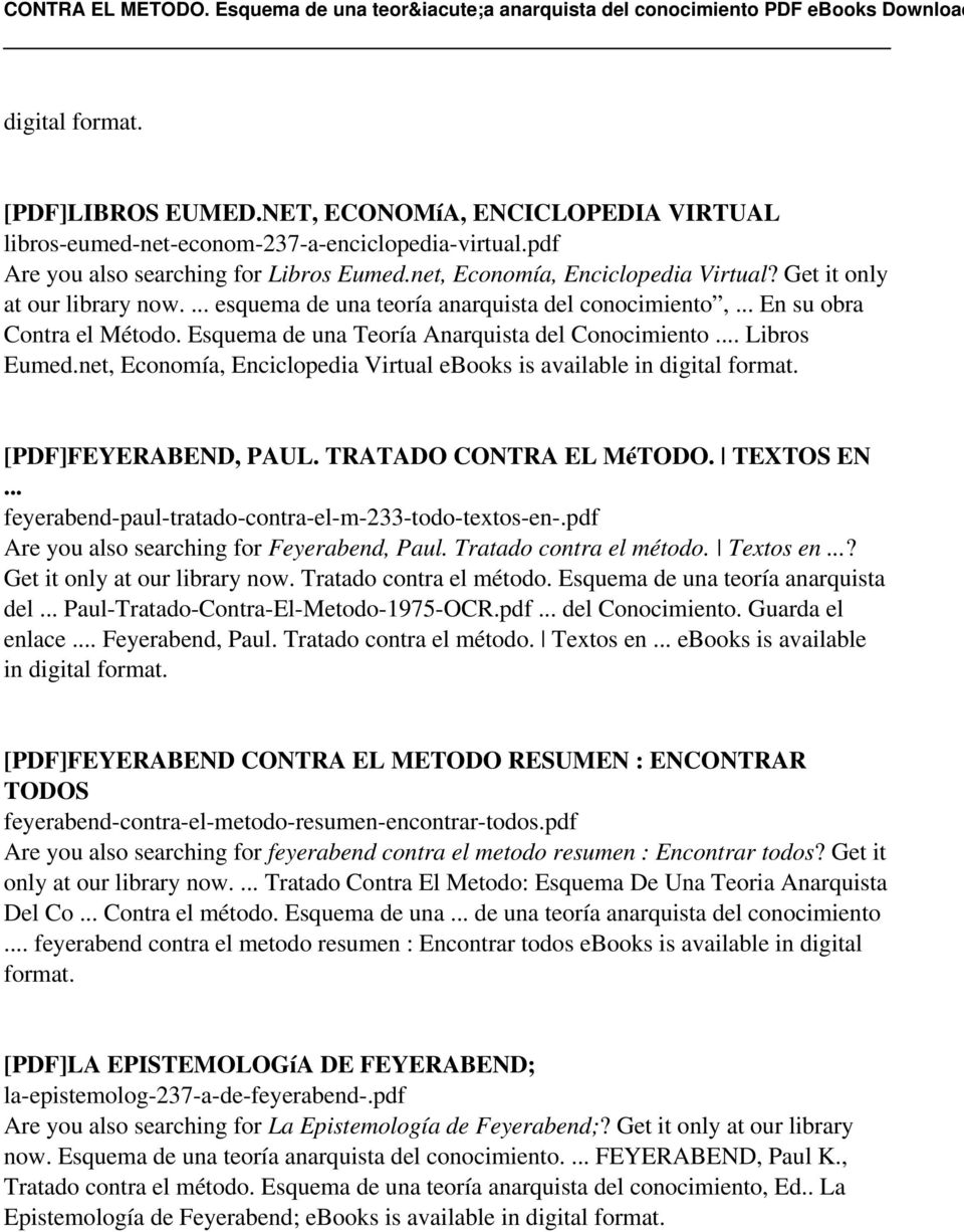 net, Economía, Enciclopedia Virtual [PDF]FEYERABEND, PAUL. TRATADO CONTRA EL MéTODO. TEXTOS EN feyerabend-paul-tratado-contra-el-m-233-todo-textos-en-.pdf Are you also searching for Feyerabend, Paul.