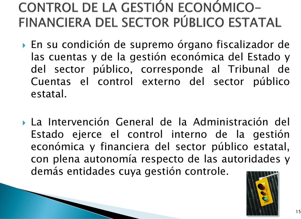 La Intervención General de la Administración del Estado ejerce el control interno de la gestión económica y