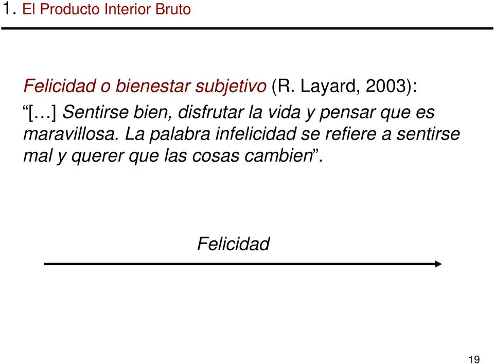 Layard, 2003): [ ] Sentirse ien, disfrutar la vida y