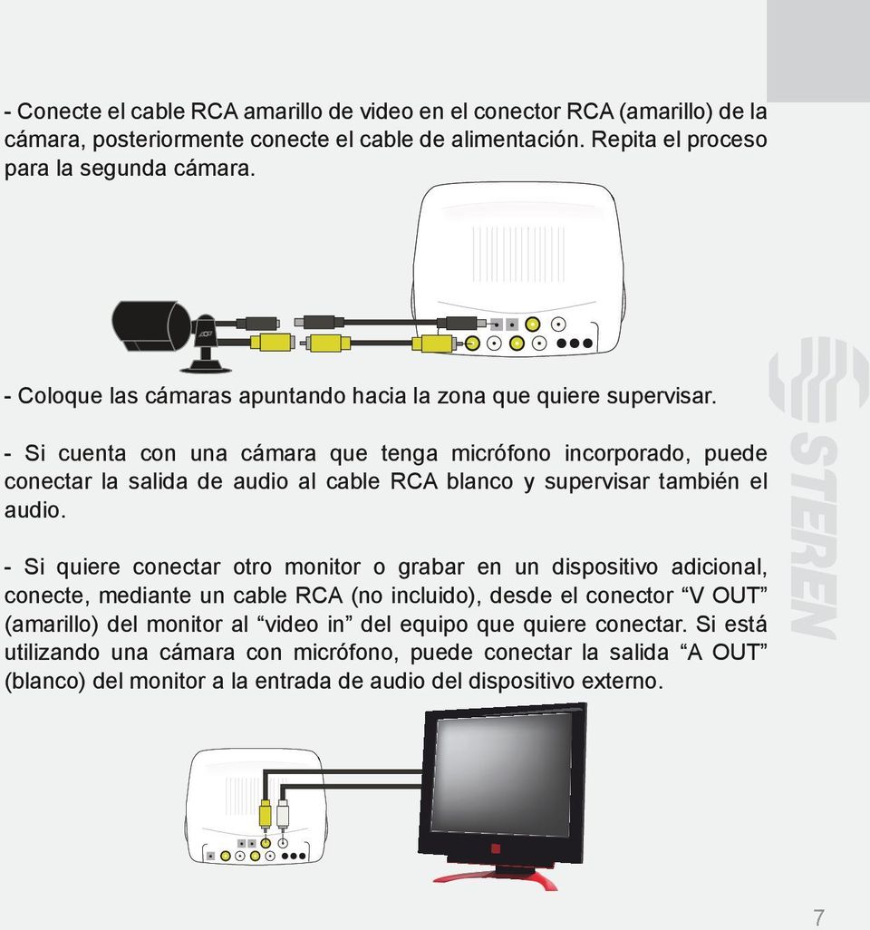 - Si cuenta con una cámara que tenga micrófono incorporado, puede conectar la salida de audio al cable RCA blanco y supervisar también el audio.