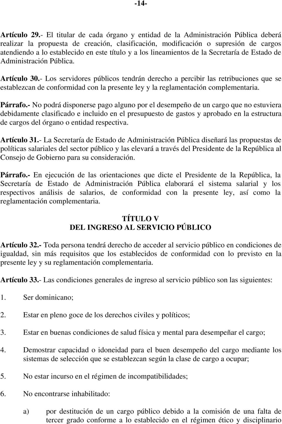 título y a los lineamientos de la Secretaría de Estado de Administración Pública. Artículo 30.