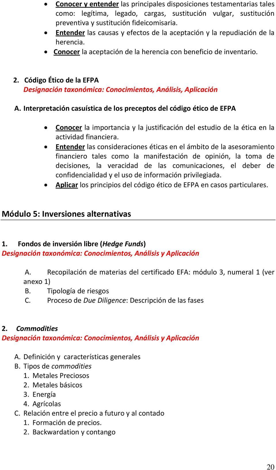 Código Ético de la EFPA Designación taxonómica: Conocimientos, Análisis, Aplicación A.