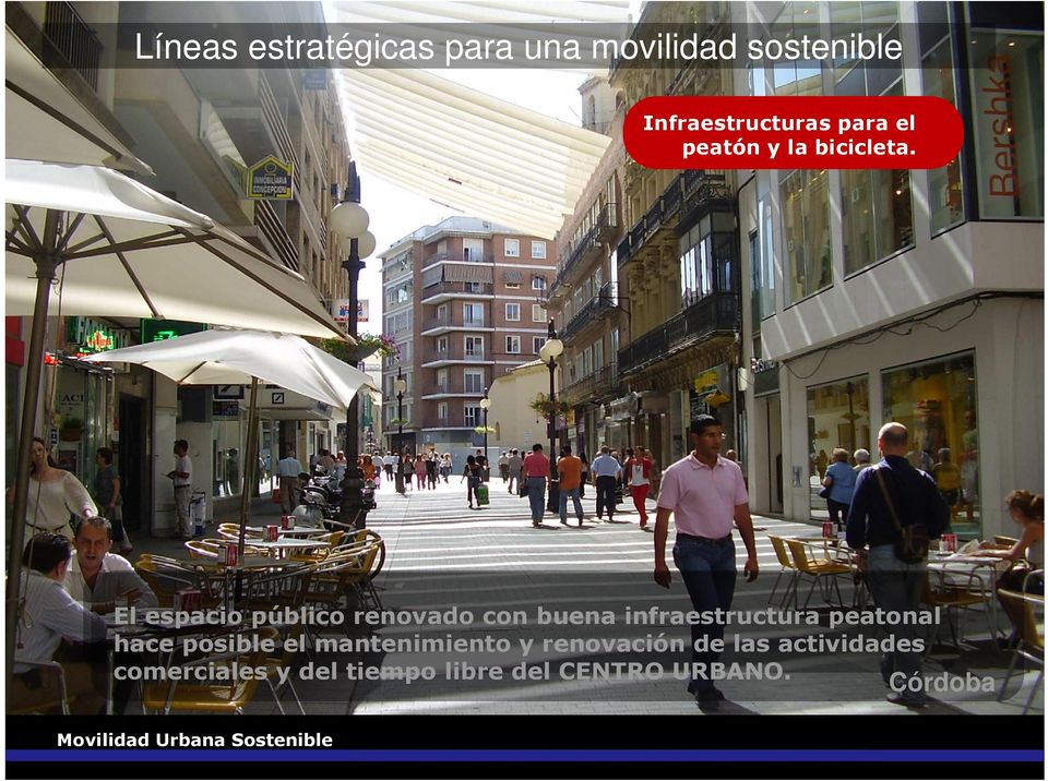 El espacio público renovado con buena infraestructura peatonal hace
