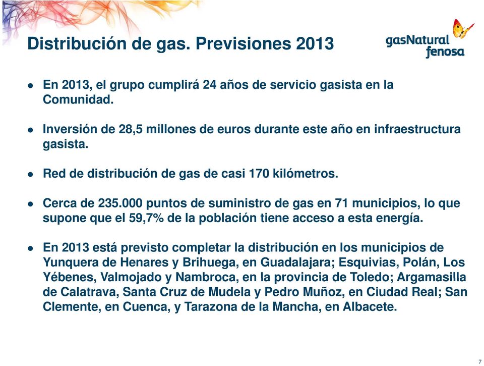 000 puntos de suministro de gas en 71 municipios, lo que supone que el 59,7% de la población tiene acceso a esta energía.