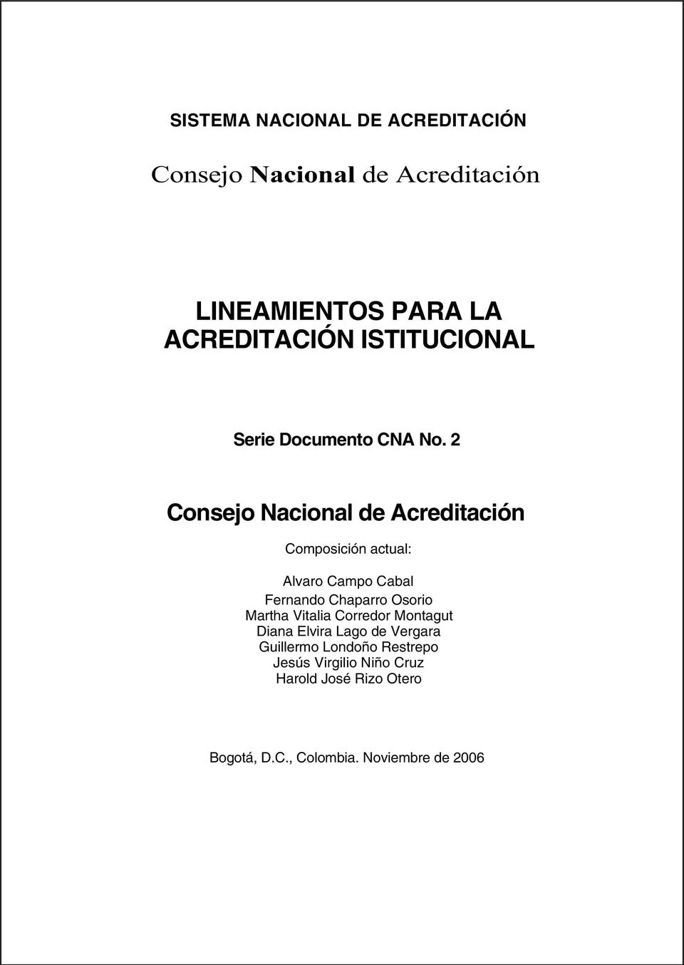 2 Consejo Nacional de Acreditación Composición actual: Alvaro Campo Cabal Fernando Chaparro Osorio