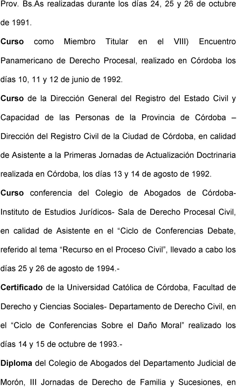 Curso de la Dirección General del Registro del Estado Civil y Capacidad de las Personas de la Provincia de Córdoba Dirección del Registro Civil de la Ciudad de Córdoba, en calidad de Asistente a la