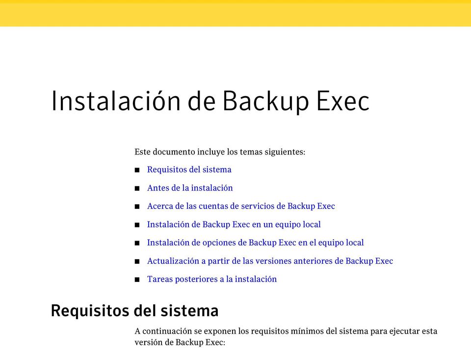 Exec en el equipo local Actualización a partir de las versiones anteriores de Backup Exec Tareas posteriores a la instalación
