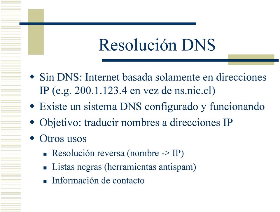 cl) Existe un sistema DNS configurado y funcionando Objetivo: traducir