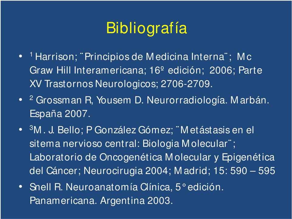 Bello; P González Gómez; Metástasis en el sitema nervioso central: Biologia Molecular ; Laboratorio de Oncogenética