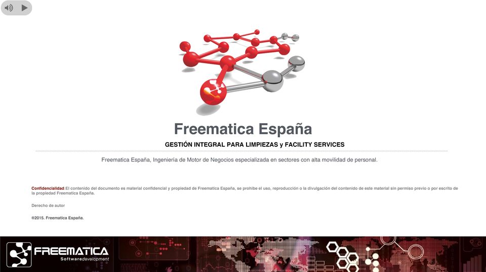 Confidencialidad:El contenido del documento es material confidencial y propiedad de Freematica España, se prohibe el