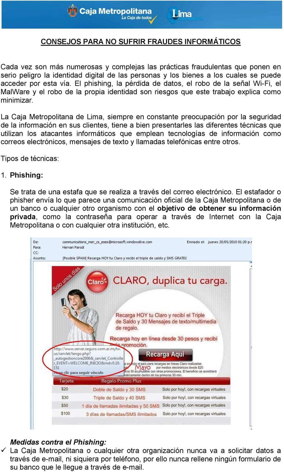 La Caja Metropolitana de Lima, siempre en constante preocupación por la seguridad de la información en sus clientes, tiene a bien presentarles las diferentes técnicas que utilizan los atacantes