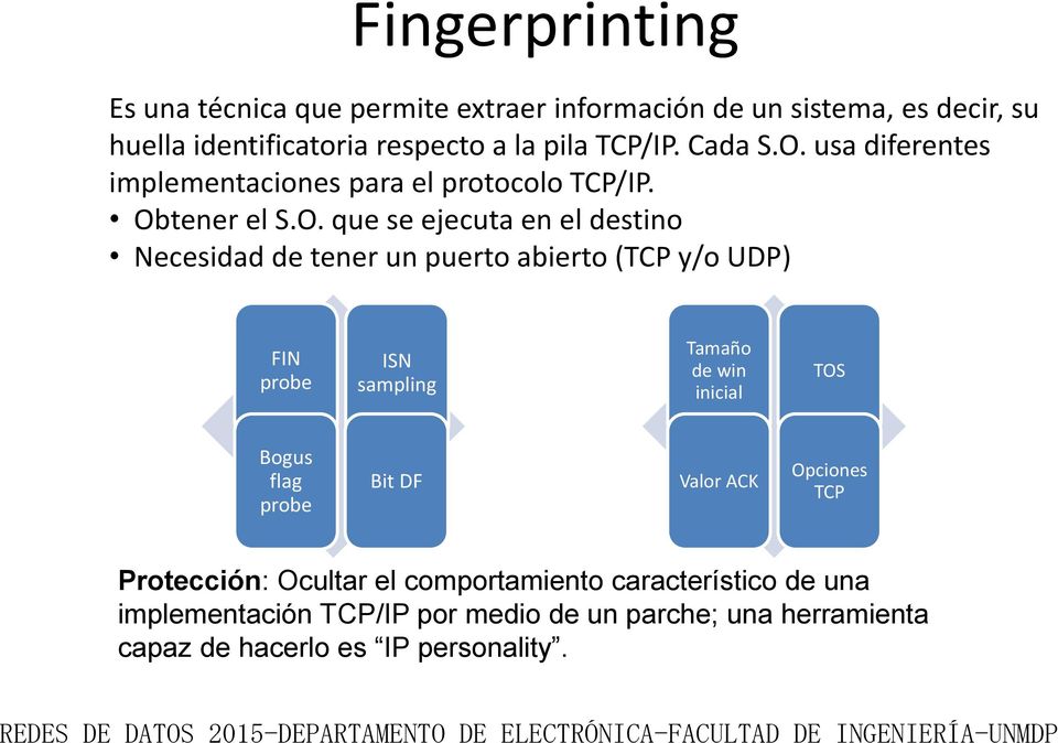usa diferentes implementaciones para el protocolo TCP/IP. Ob