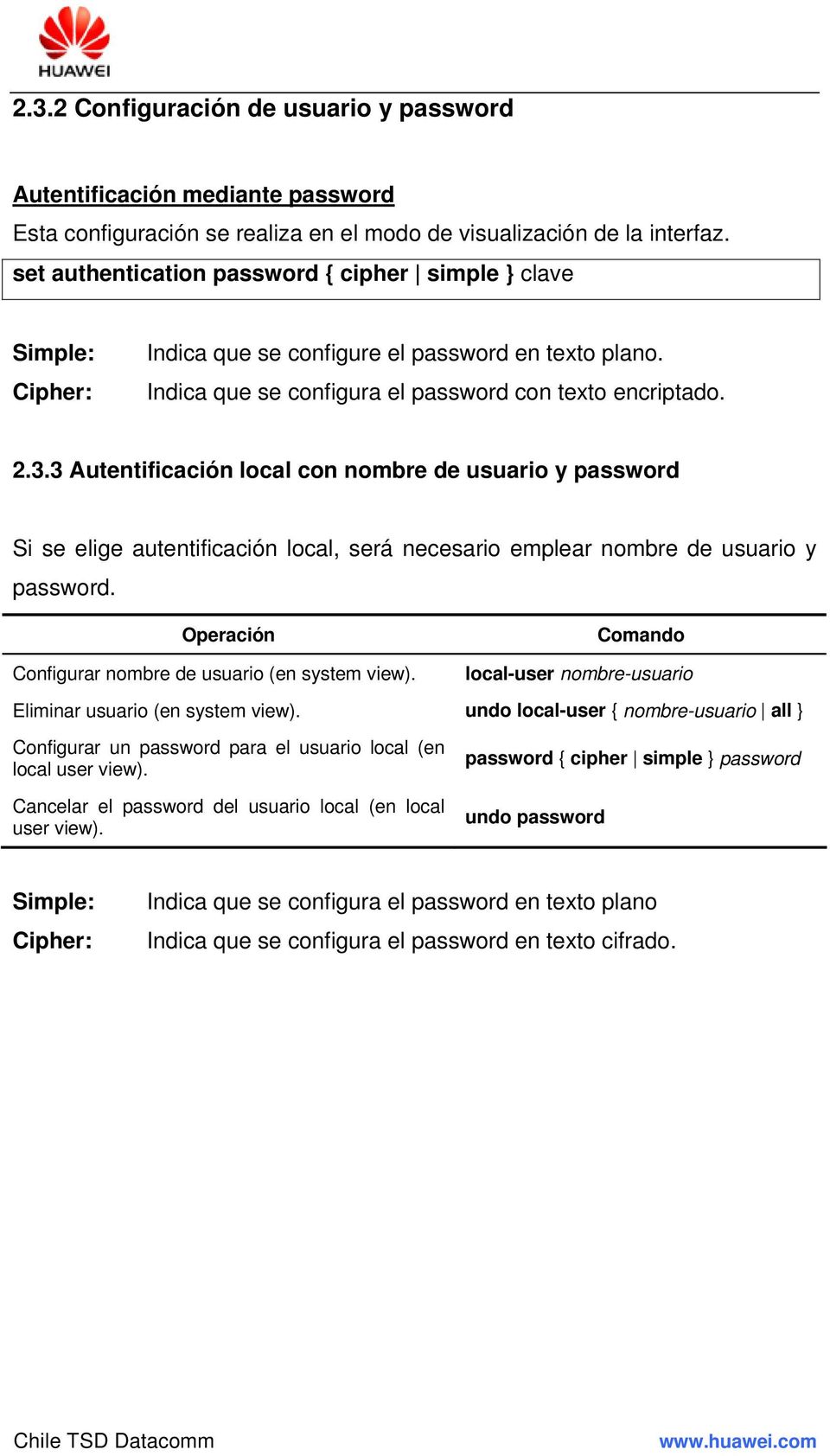3 Autentificación local con nombre de usuario y password Si se elige autentificación local, será necesario emplear nombre de usuario y password.