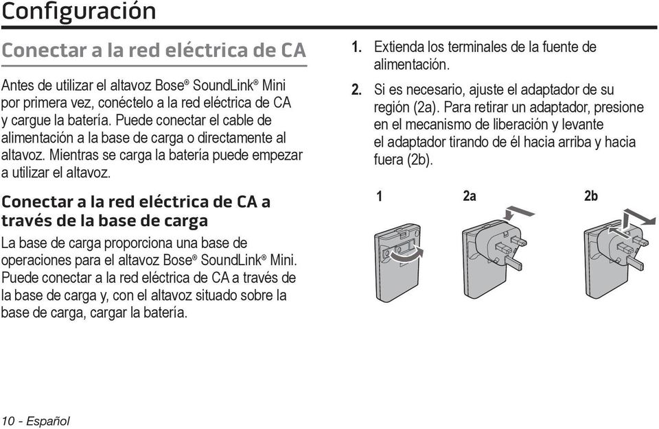 Conectar a la red eléctrica de CA a través de la base de carga La base de carga proporciona una base de operaciones para el altavoz Bose SoundLink Mini.