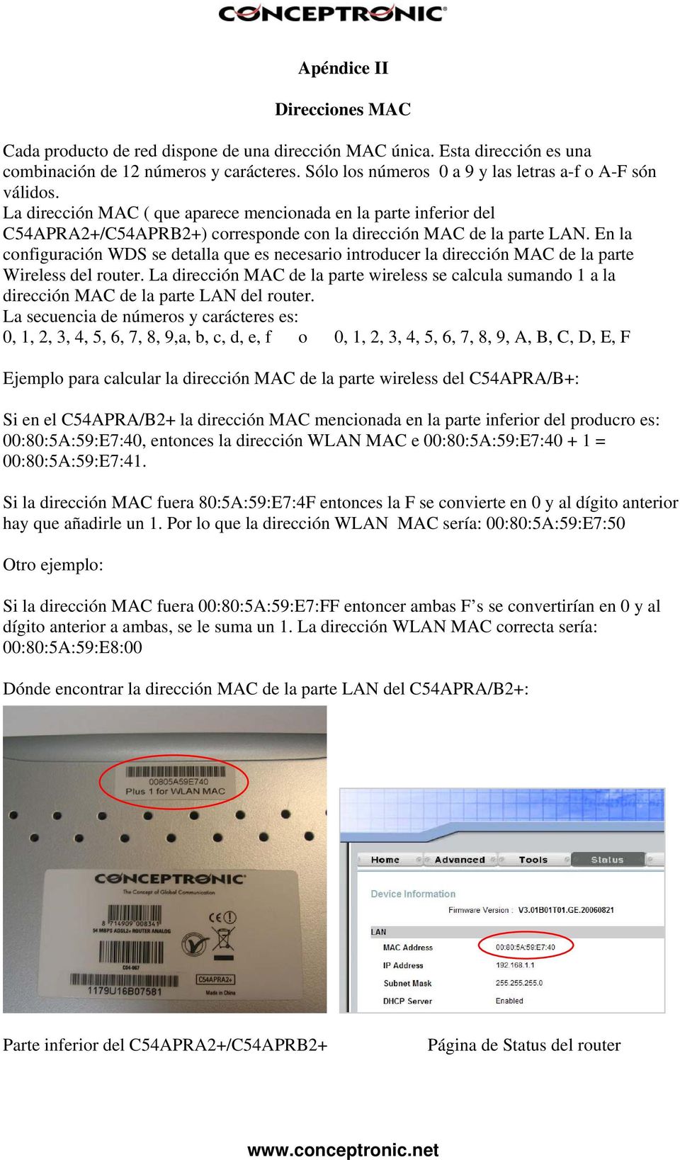 En la configuración WDS se detalla que es necesario introducer la dirección MAC de la parte Wireless del router.