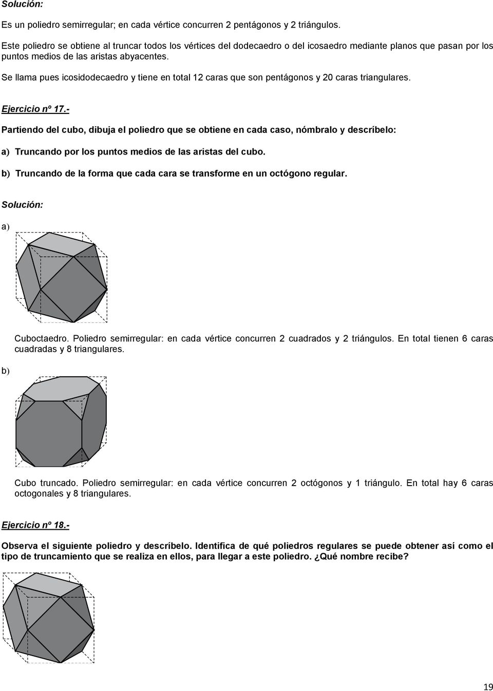 Se llama pues icosidodecaedro y tiene en total 1 caras que son pentágonos y 0 caras triangulares. Ejercicio nº 17.