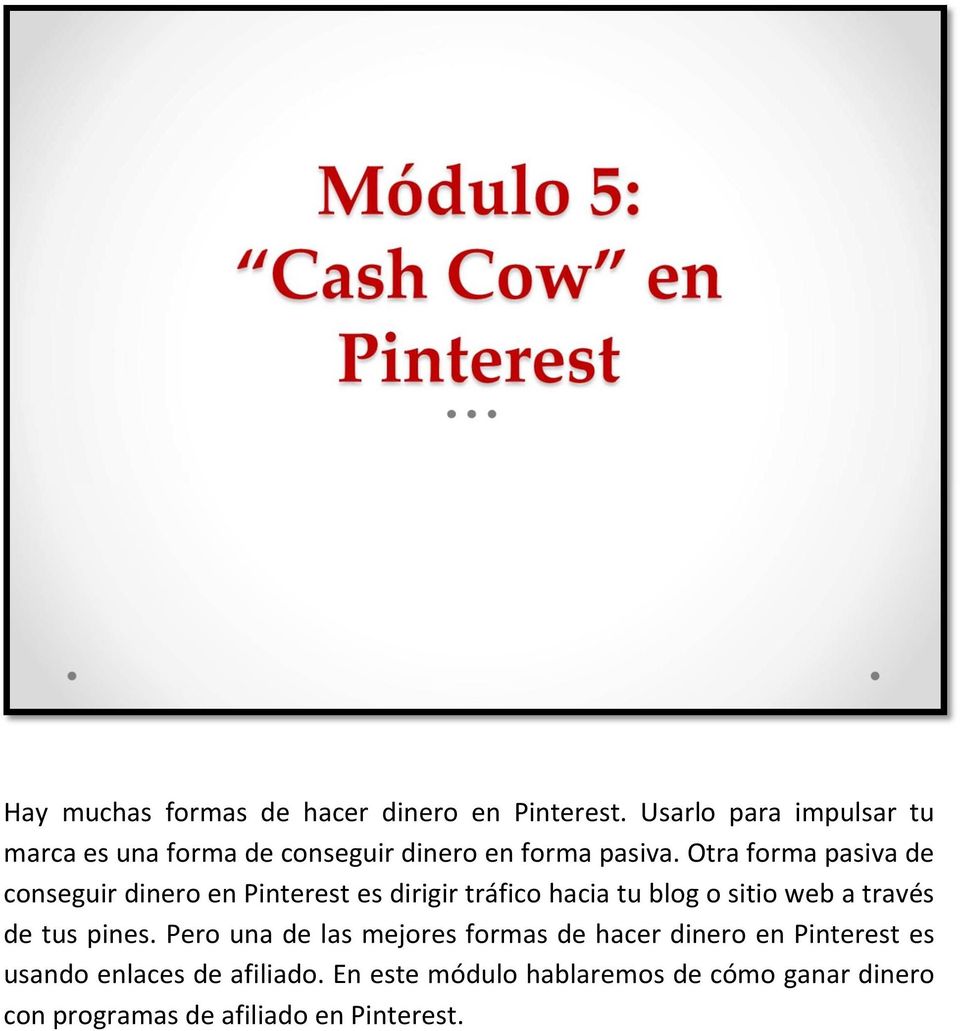 Otra forma pasiva de conseguir dinero en Pinterest es dirigir tráfico hacia tu blog o sitio web a través