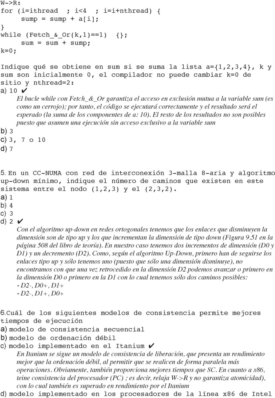 el código se ejecutará correctamente y el resultado será el esperado (la suma de los componentes de a: 10).