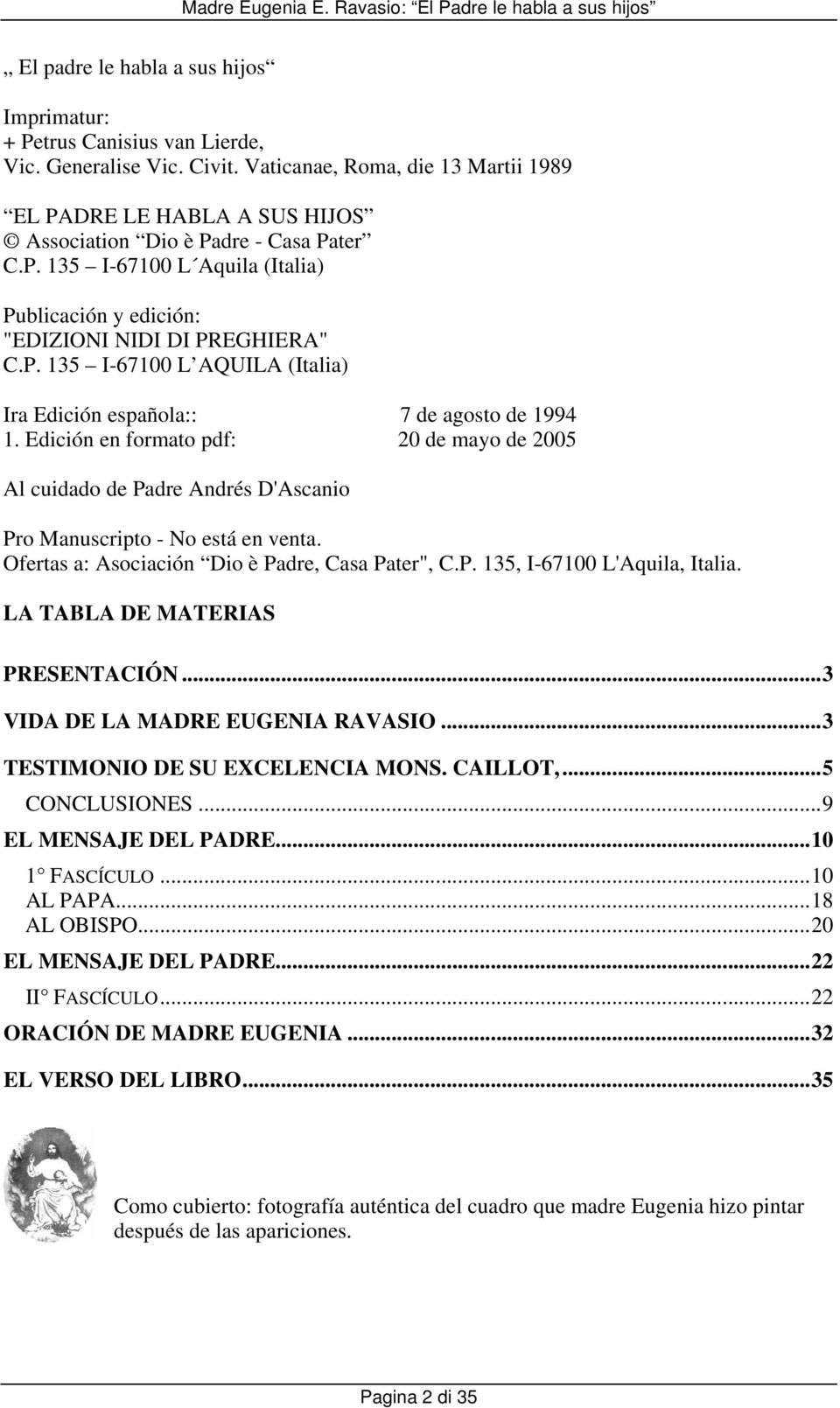Edición en formato pdf: 20 de mayo de 2005 Al cuidado de Padre Andrés D'Ascanio Pro Manuscripto - No está en venta. Ofertas a: Asociación Dio è Padre, Casa Pater", C.P. 135, I-67100 L'Aquila, Italia.