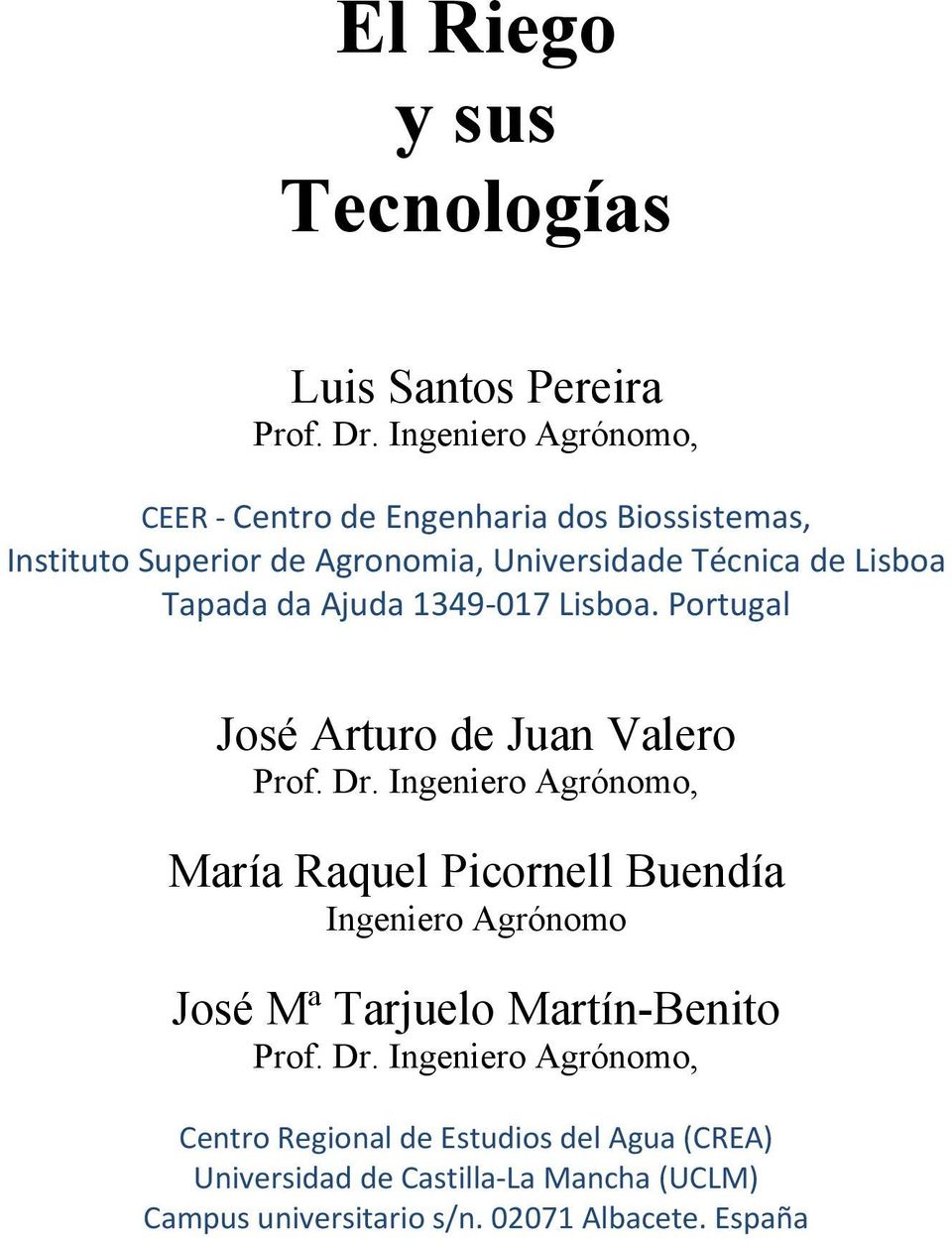 Tapada da Ajuda 1349 017 Lisboa. Portugal José Arturo de Juan Valero Prof. Dr.