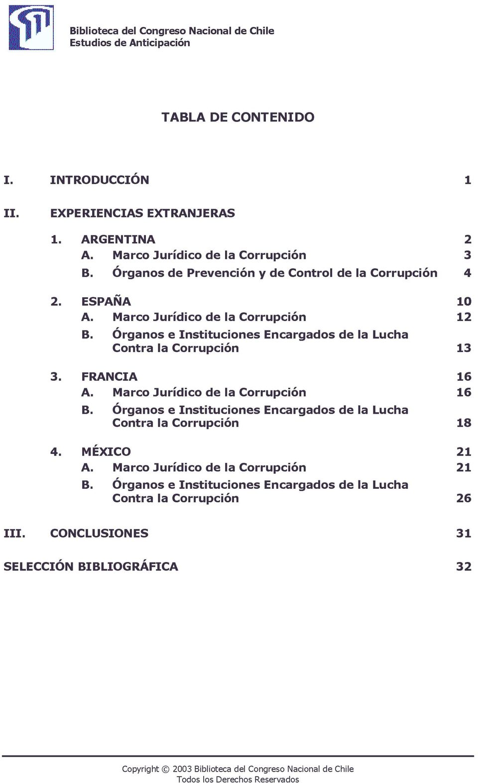 Órganos e Instituciones Encargados de la Lucha Contra la Corrupción 13 3. FRANCIA 16 A. Marco Jurídico de la Corrupción 16 B.
