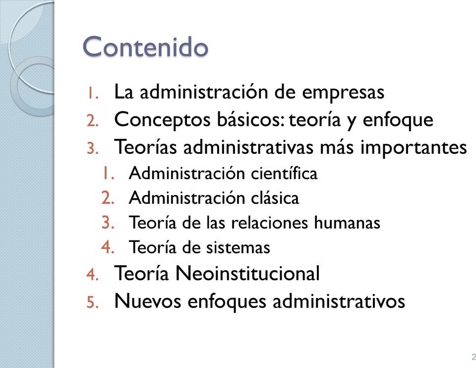 Teorías administrativas más importantes 1. Administración científica 2.