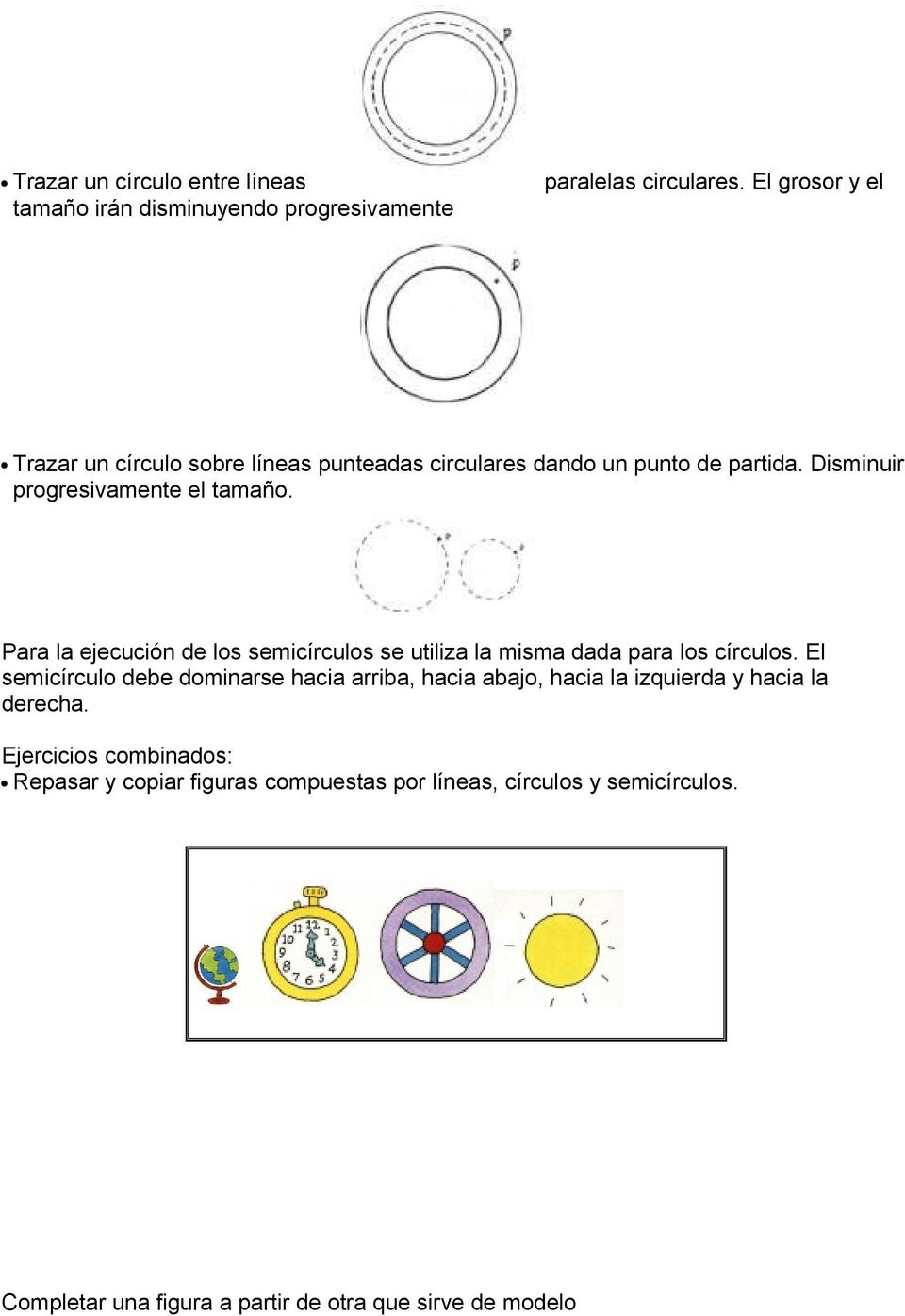 Para la ejecución de los semicírculos se utiliza la misma dada para los círculos.