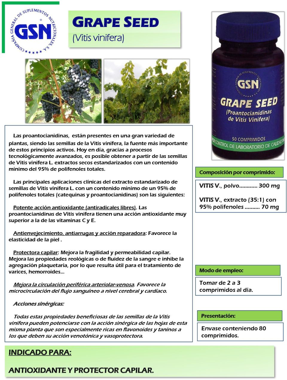 extractos secos estandarizados con un contenido mínimo del 95% de polifenoles totales. Las principales aplicaciones clínicas del extracto estandarizado de semillas de Vitis vinifera L.