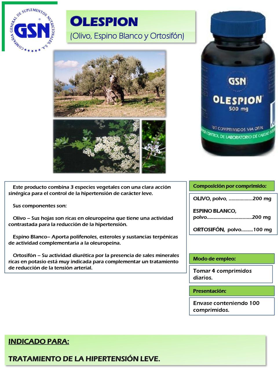 Espino Blanco Aporta polifenoles, esteroles y sustancias terpénicas de actividad complementaria a la oleuropeina.