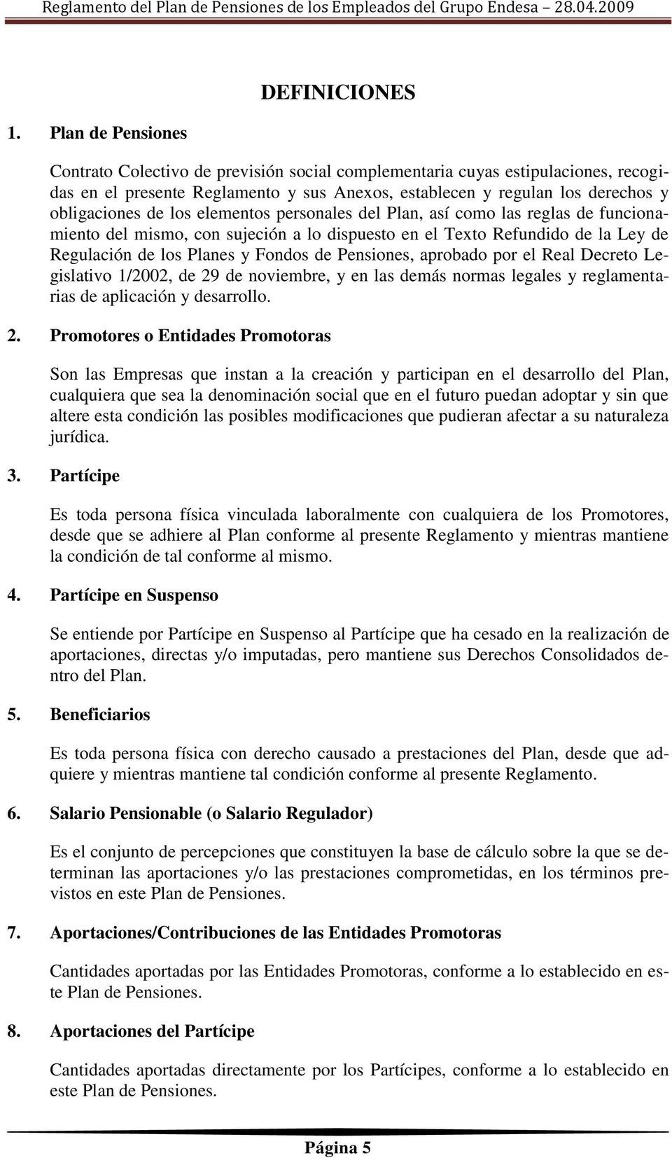 Pensiones, aprobado por el Real Decreto Legislativo 1/2002, de 29