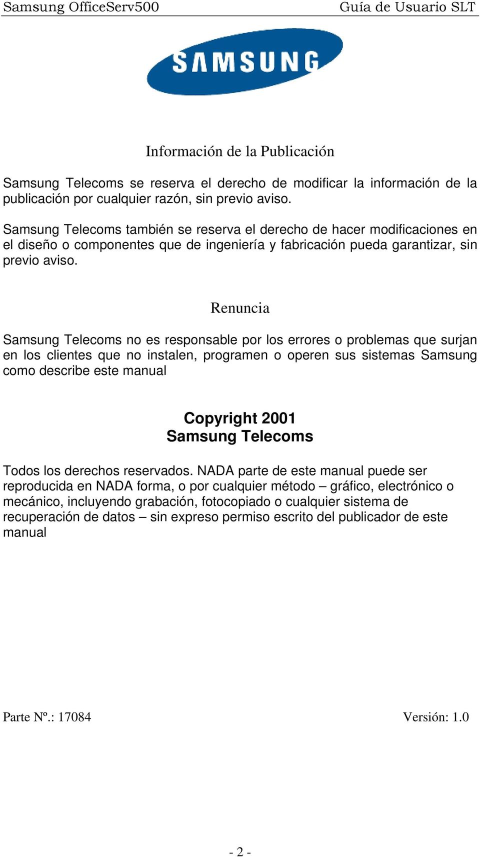 Renuncia Samsung Telecoms no es responsable por los errores o problemas que surjan en los clientes que no instalen, programen o operen sus sistemas Samsung como describe este manual Copyright 2001