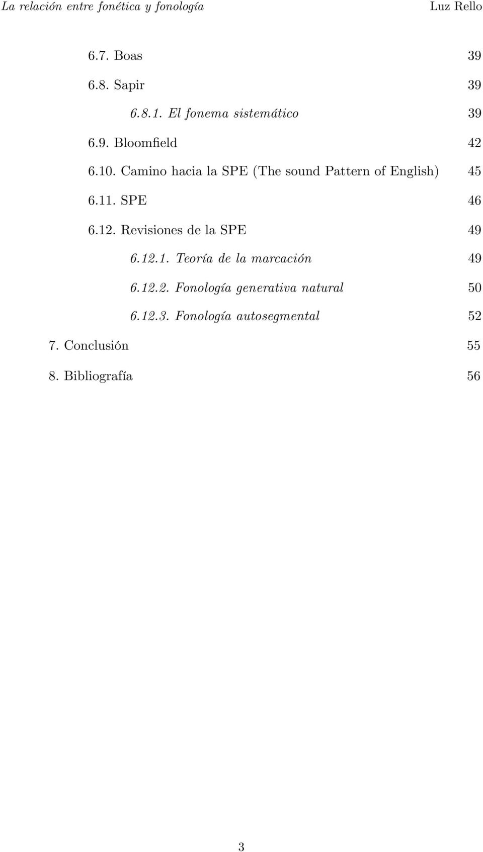 Revisiones de la SPE 49 6.12.1. Teoría de la marcación 49 6.12.2. Fonología generativa natural 50 6.