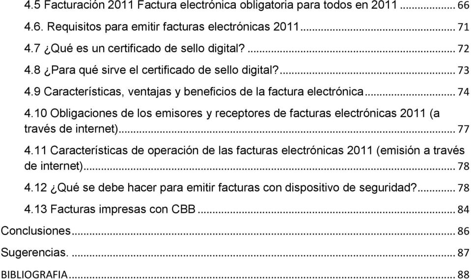 .. 74 4.10 Obligaciones de los emisores y receptores de facturas electrónicas 2011 (a través de internet)... 77 4.