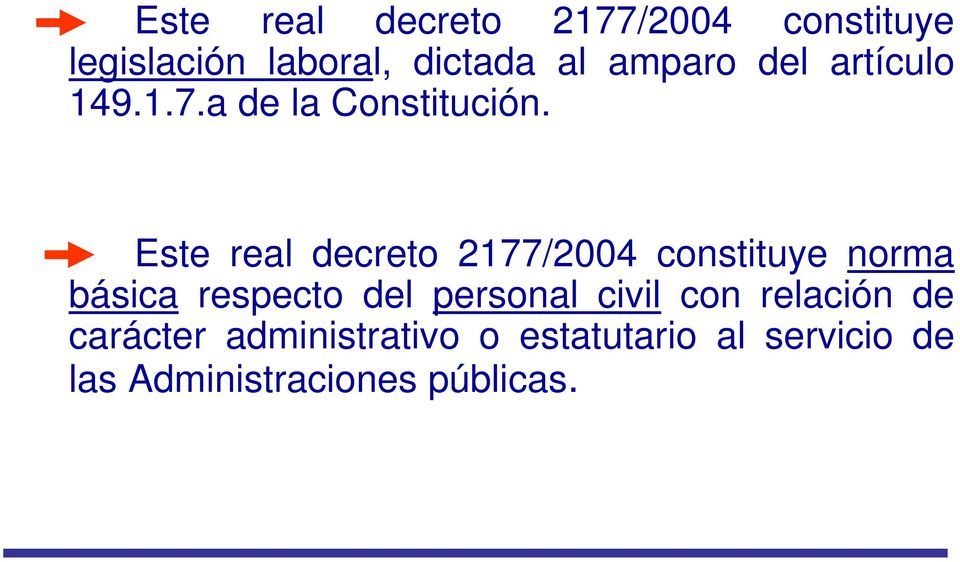 Este real decreto 2177/2004 constituye norma básica respecto del personal