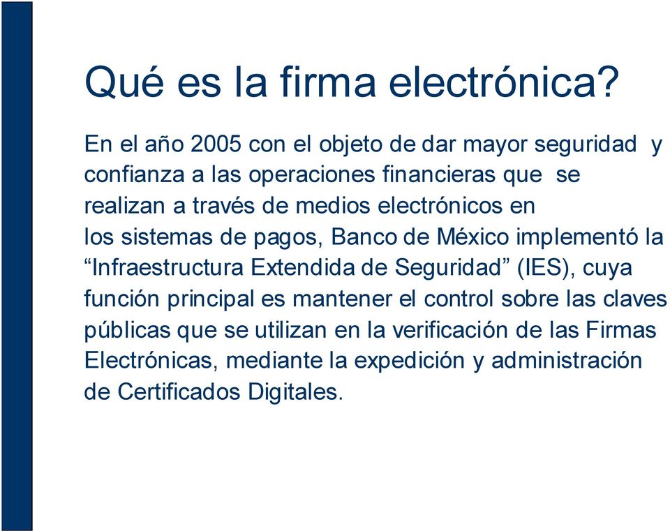 de medios electrónicos en los sistemas de pagos, Banco de México implementó la Infraestructura Extendida de Seguridad