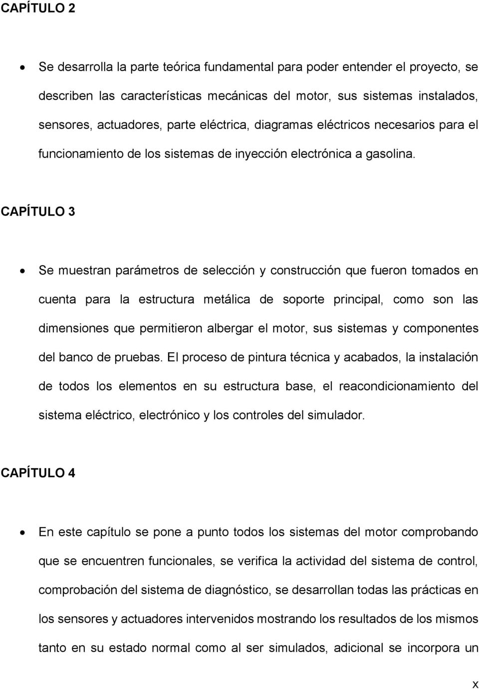 CAPÍTULO 3 Se muestran parámetros de selección y construcción que fueron tomados en cuenta para la estructura metálica de soporte principal, como son las dimensiones que permitieron albergar el