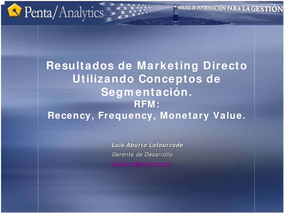 RFM: Recency, Frequency, Monetary Value.