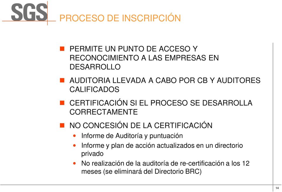 CONCESIÓN DE LA CERTIFICACIÓN Informe de Auditoría y puntuación Informe y plan de acción actualizados en un