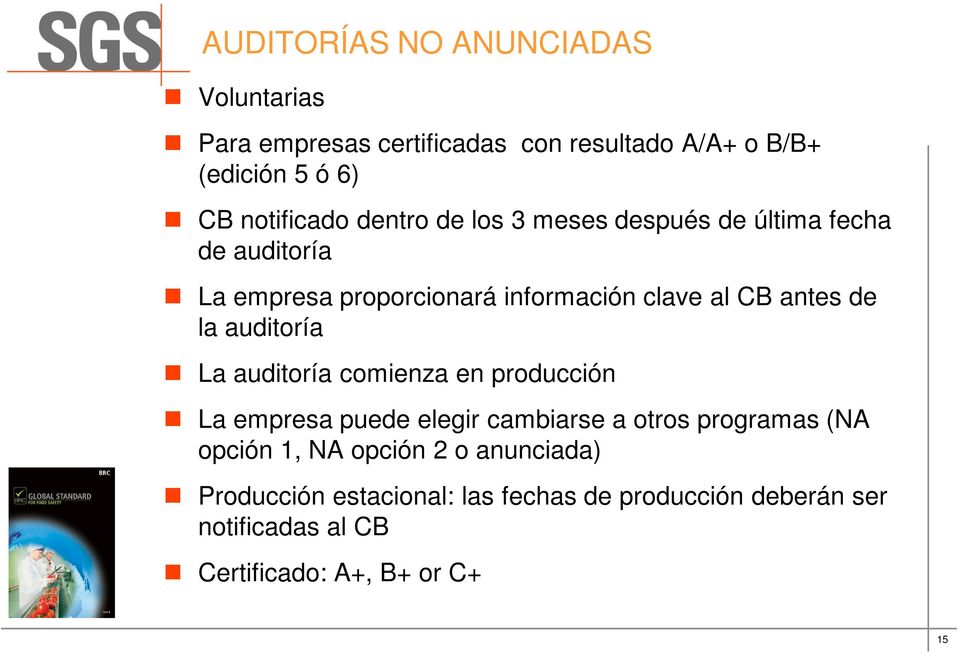 auditoría La auditoría comienza en producción La empresa puede elegir cambiarse a otros programas (NA opción 1, NA
