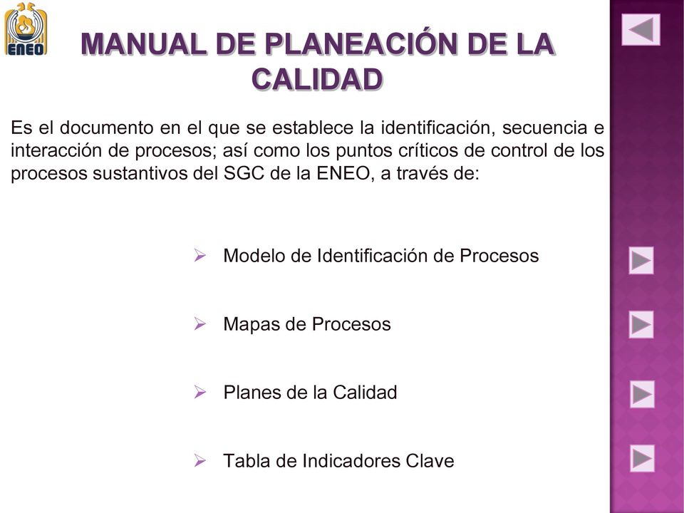 de control de los procesos sustantivos del SGC de la ENEO, a través de: Modelo de