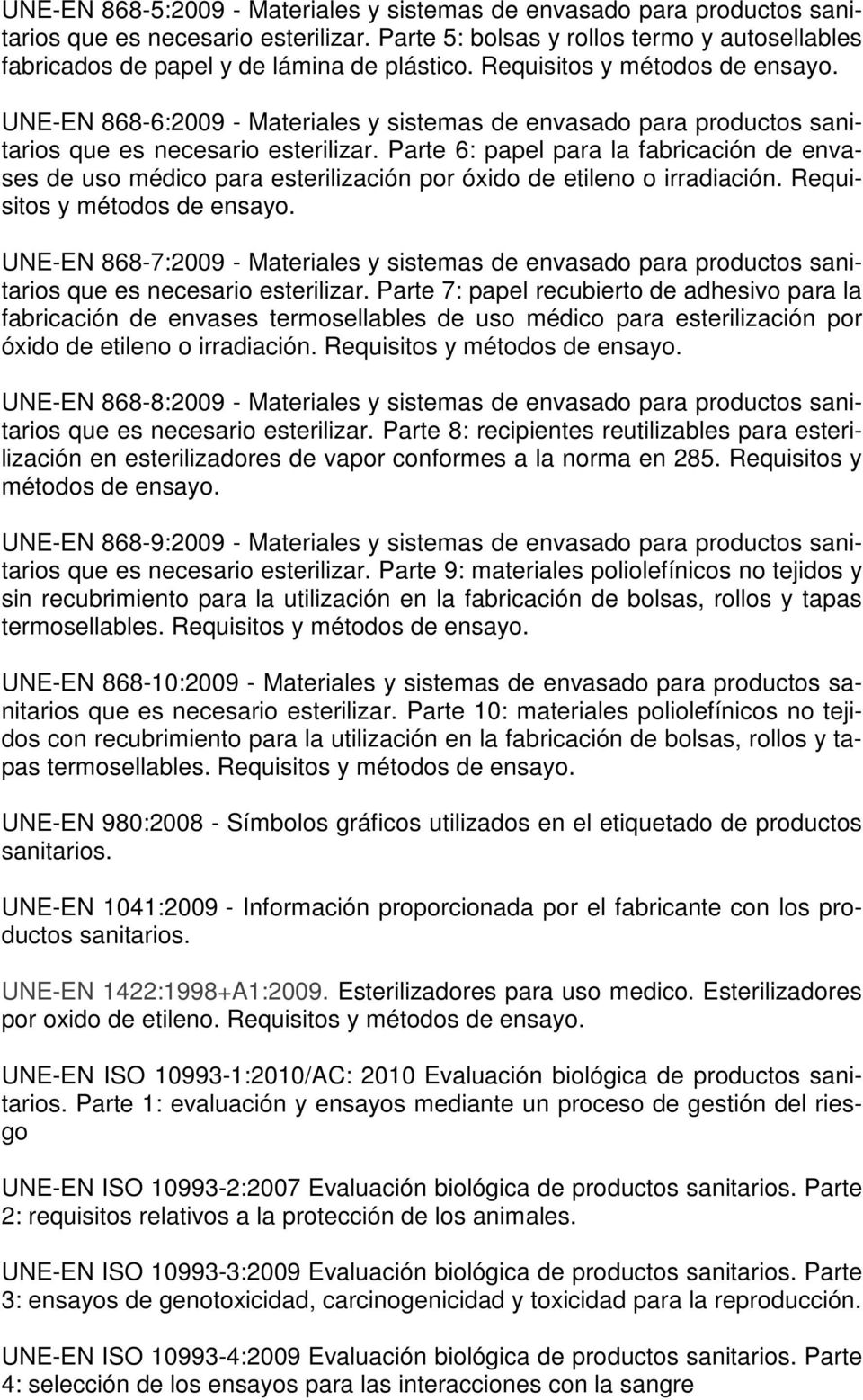 UNE-EN 868-6:2009 - Materiales y sistemas de envasado para productos sanitarios que es necesario esterilizar.