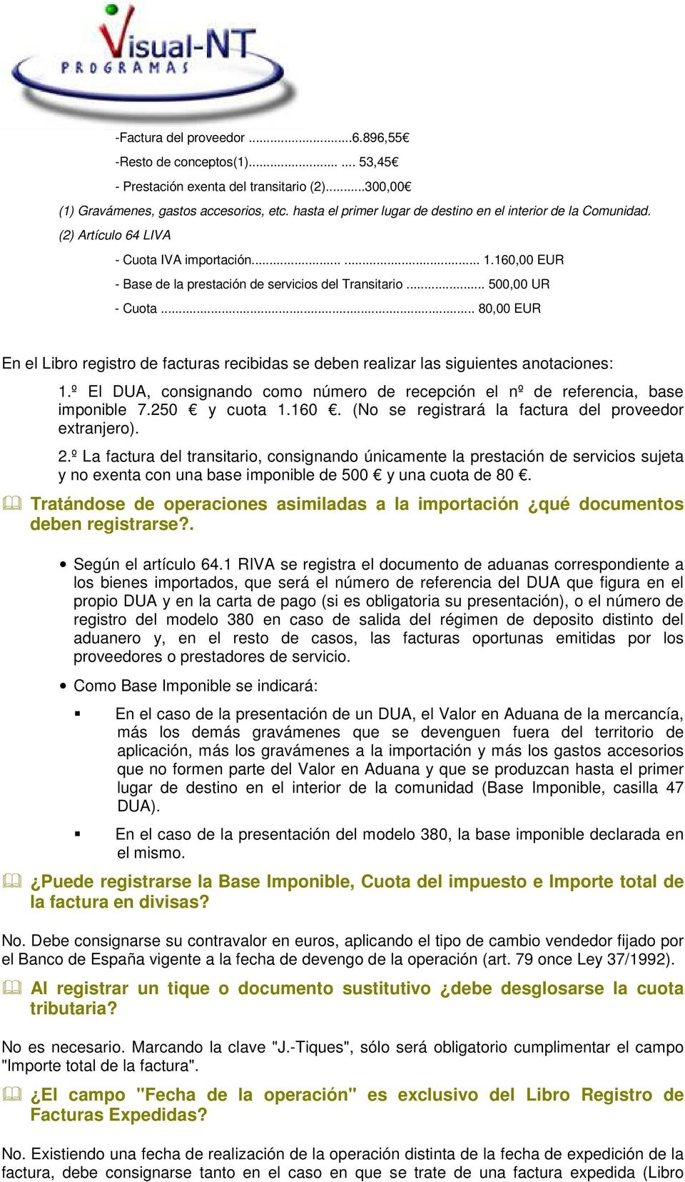 .. 500,00 UR - Cuota... 80,00 EUR En el Libro registro de facturas recibidas se deben realizar las siguientes anotaciones: 1.