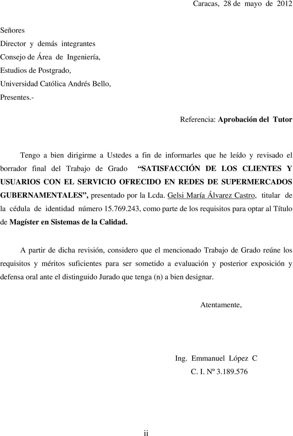 SERVICIO OFRECIDO EN REDES DE SUPERMERCADOS GUBERNAMENTALES, presentado por la Lcda. Gelsi María Álvarez Castro, titular de la cédula de identidad número 15.769.