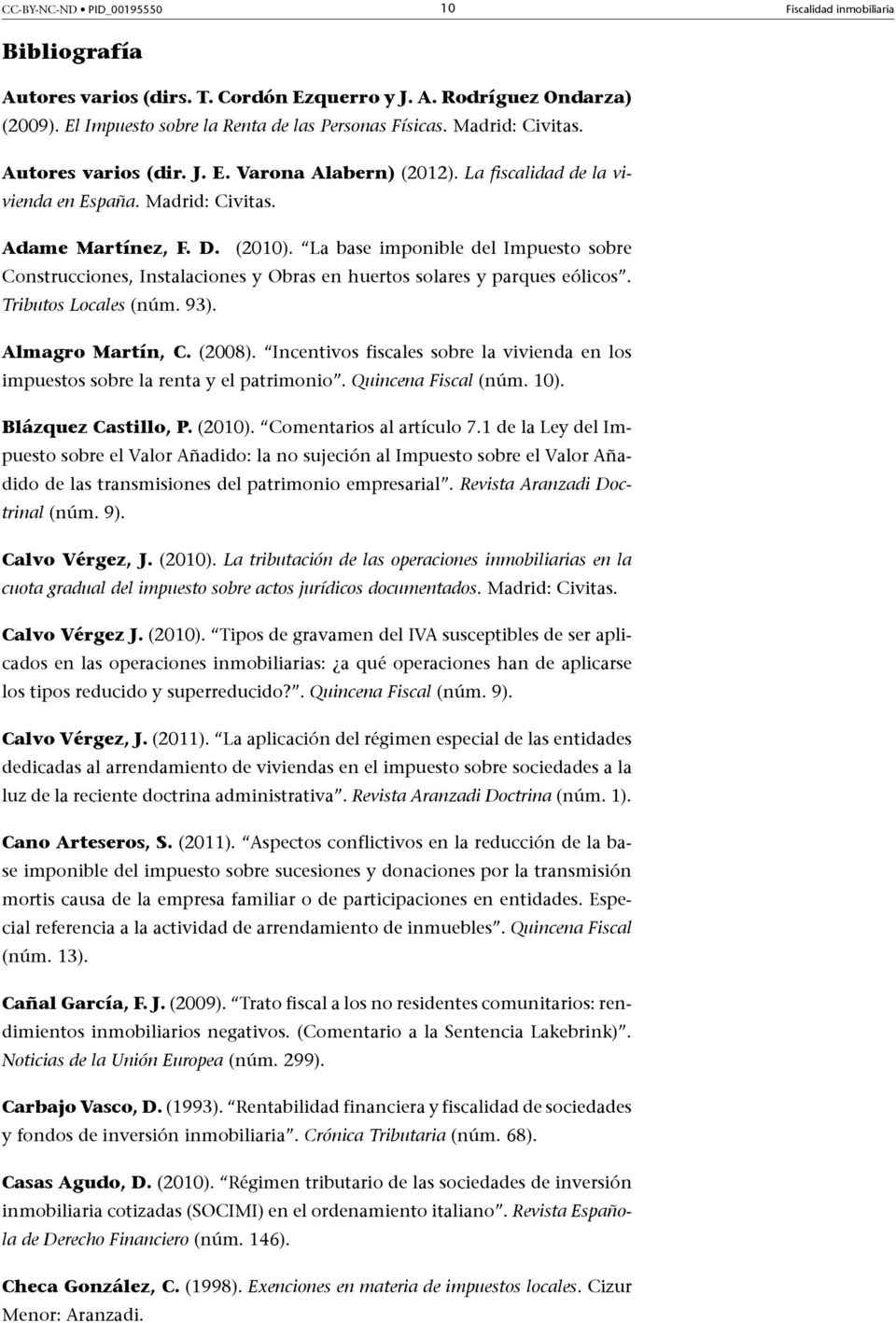 La base imponible del Impuesto sobre Construcciones, Instalaciones y Obras en huertos solares y parques eólicos. Tributos Locales (núm. 93). Almagro Martín, C. (2008).