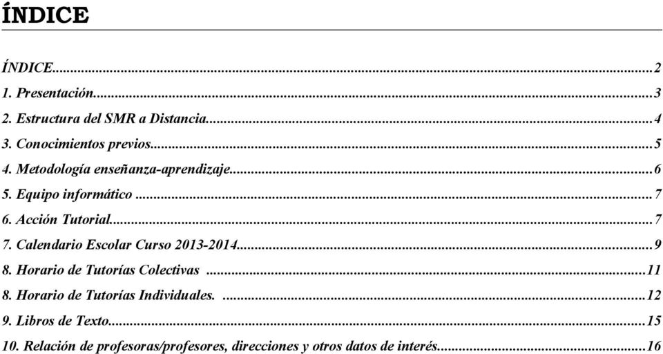 Calendario Escolar Curso 2013-2014...9 8. Horario de Tutorías Colectivas...11 8.