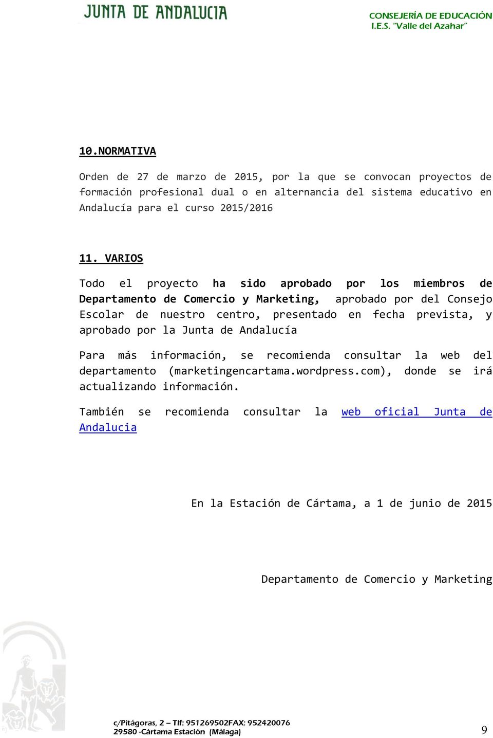 prevista, y aprobado por la Junta de Andalucía Para más información, se recomienda consultar la web del departamento (marketingencartama.wordpress.