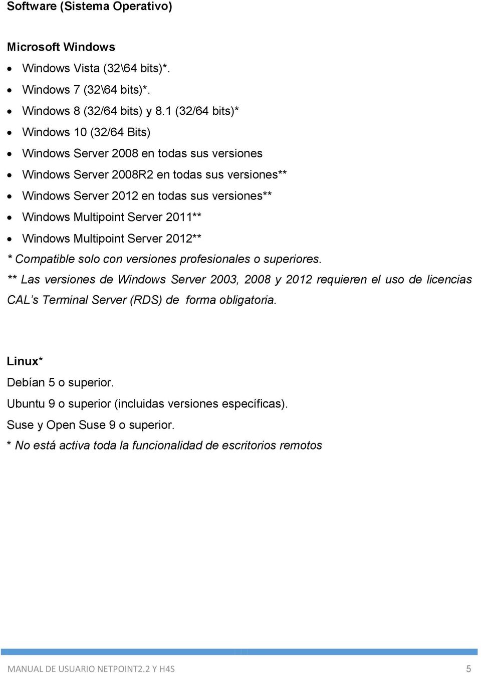 Server 2011** Windows Multipoint Server 2012** * Compatible solo con versiones profesionales o superiores.