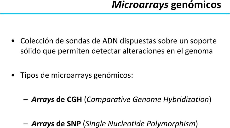 genoma Tipos de microarrays genómicos: Arrays de CGH