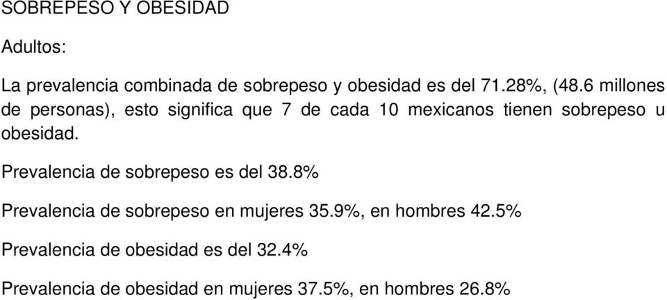 6 millones de personas), esto significa que 7 de cada 10 mexicanos tienen sobrepeso u obesidad.